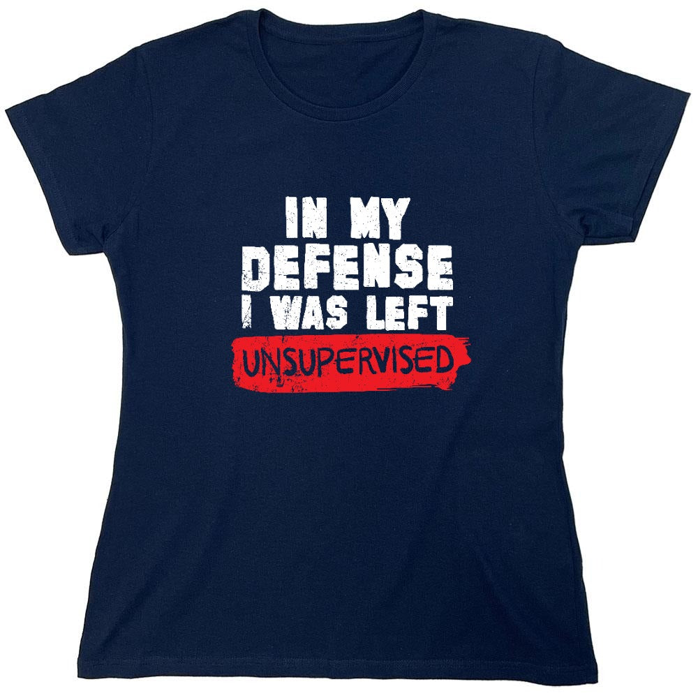 Funny T-Shirts design "In my Defense, I was left Un-supervised Funny Shirt - Womens"