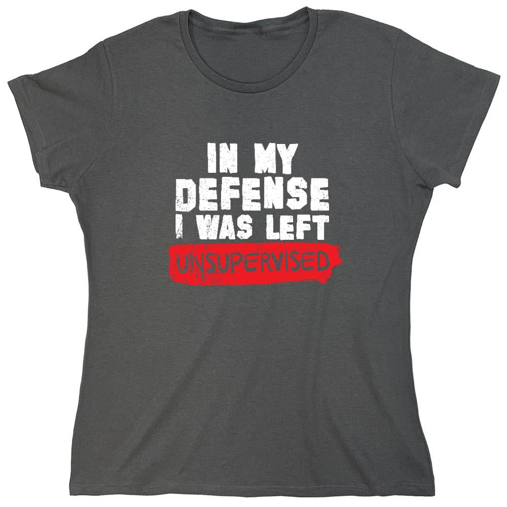 Funny T-Shirts design "In my Defense, I was left Un-supervised Funny Shirt - Womens"