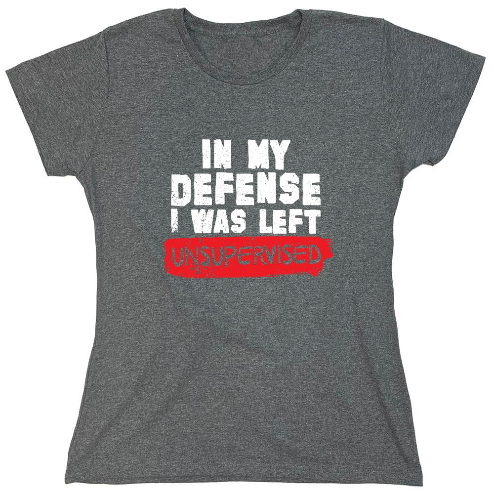 Funny T-Shirts design "In my Defense, I was left Un-supervised Funny Shirt - Womens"