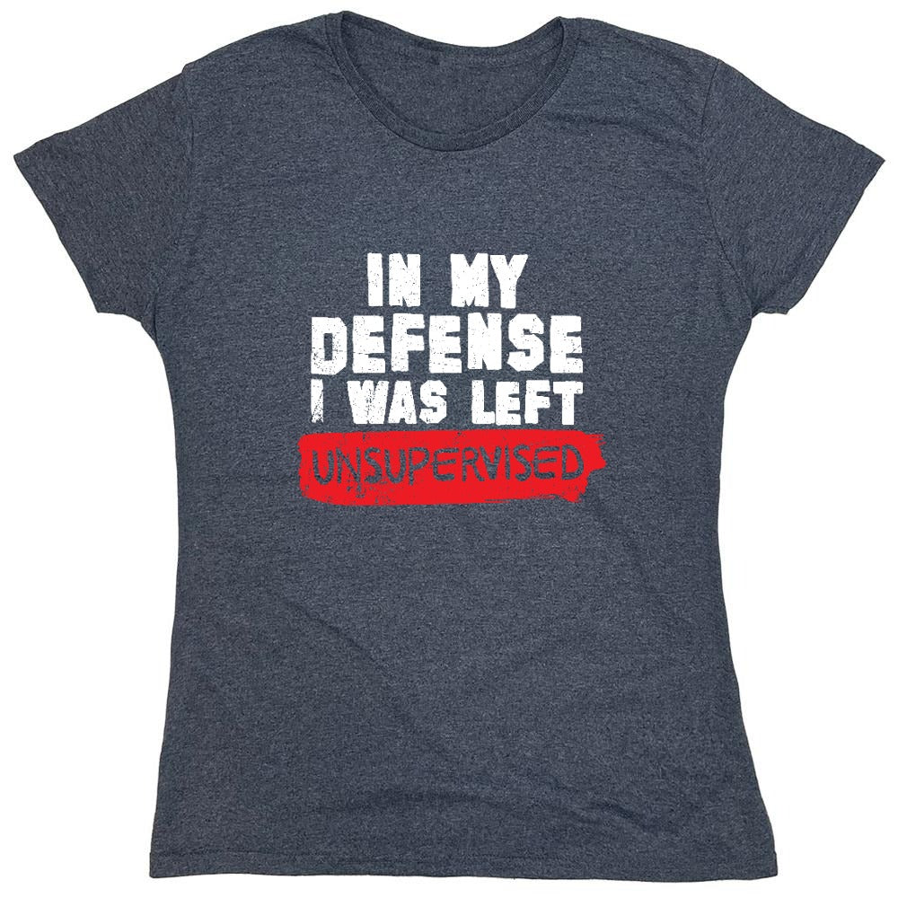 Funny T-Shirts design "In my Defense, I was left Un-supervised Funny Shirt - Womens"