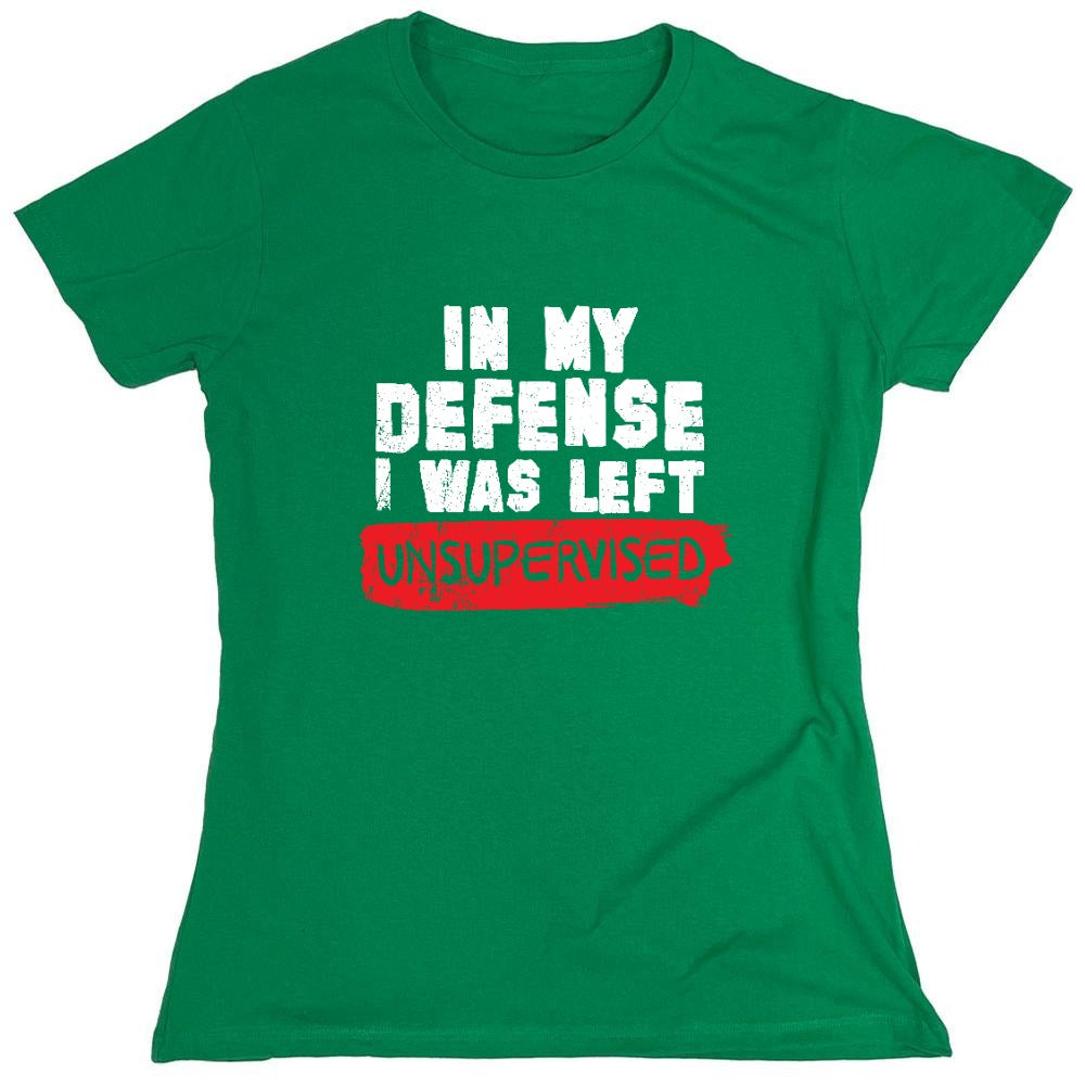 Funny T-Shirts design "In my Defense, I was left Un-supervised Funny Shirt - Womens"