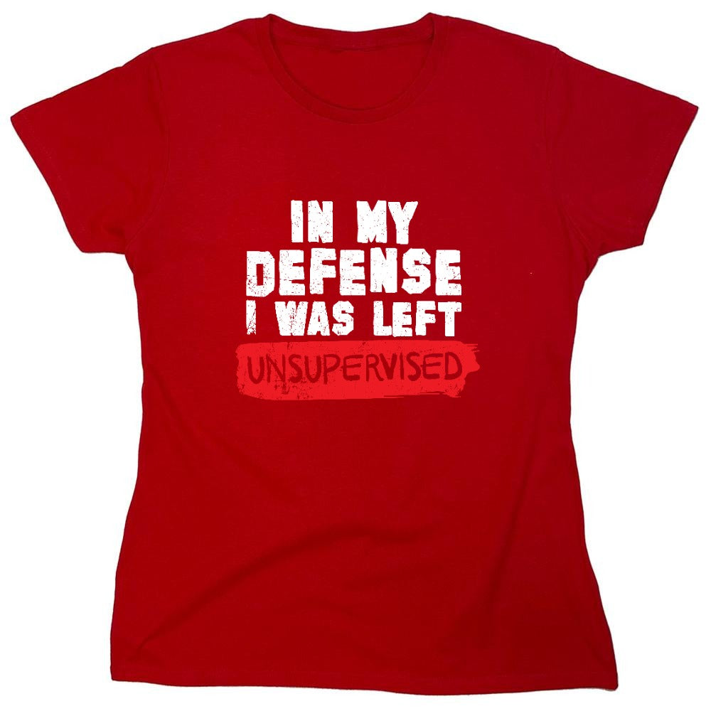 Funny T-Shirts design "In my Defense, I was left Un-supervised Funny Shirt - Womens"