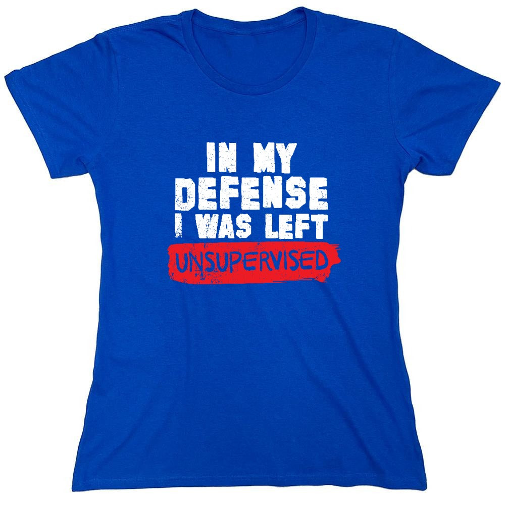 Funny T-Shirts design "In my Defense, I was left Un-supervised Funny Shirt - Womens"