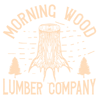 Funny T-Shirts design "Morning Wood Lumber Company Funny T-Shirt"