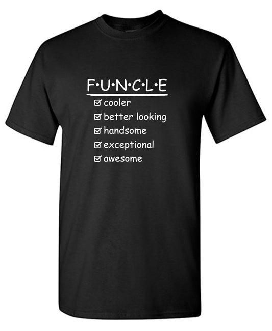 Funny T-Shirts design "F.U.N.C.L.E Cooler Better Looking Handsome Exceptional Awesome Mens Tee"
