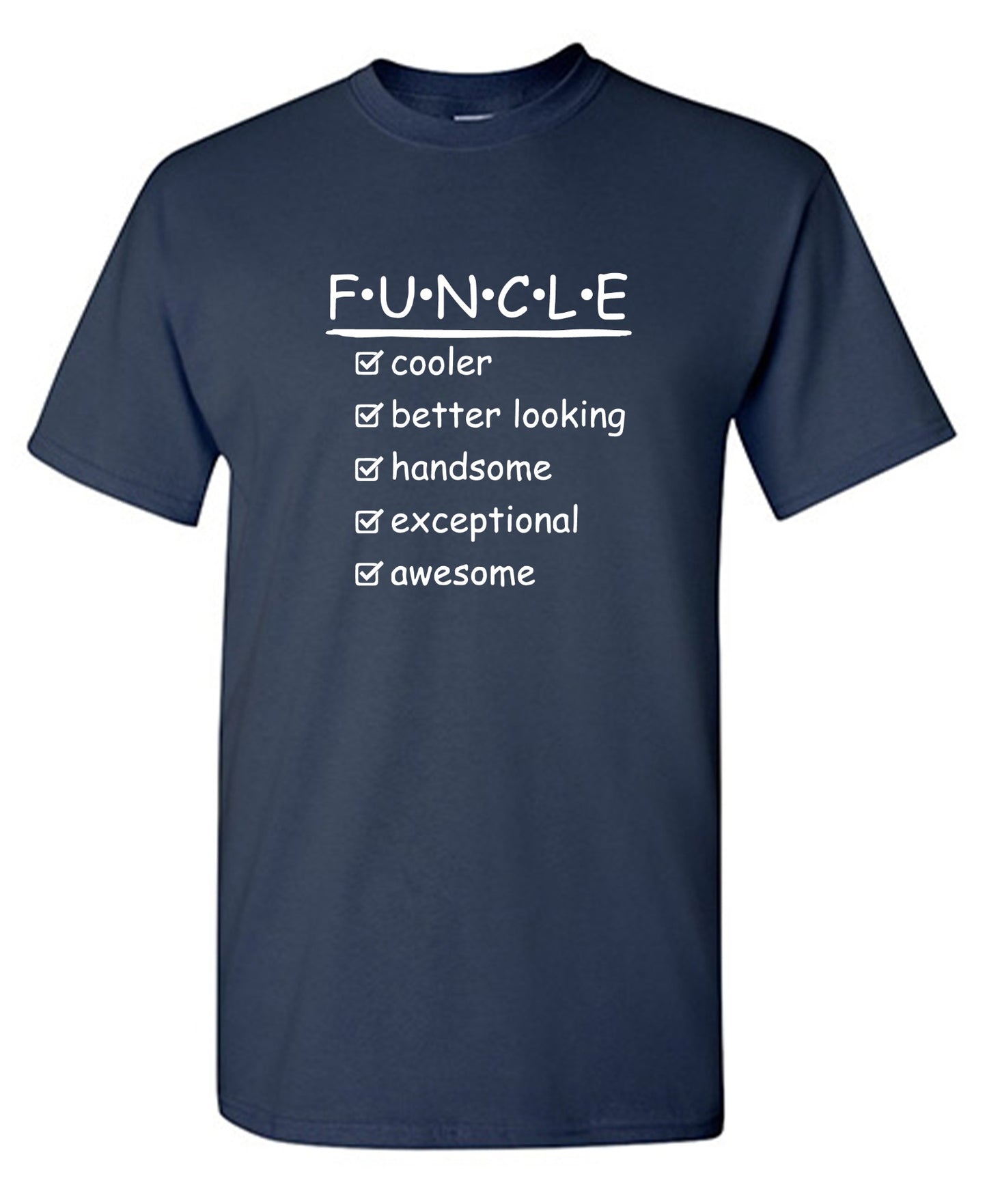 Funny T-Shirts design "F.U.N.C.L.E Cooler Better Looking Handsome Exceptional Awesome Mens Tee"