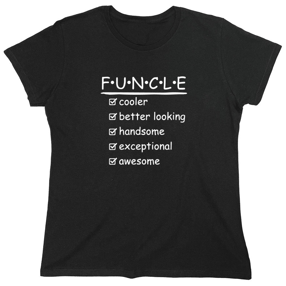 Funny T-Shirts design "F.U.N.C.L.E Cooler Better Looking Handsome Exceptional Awesome Mens Tee"