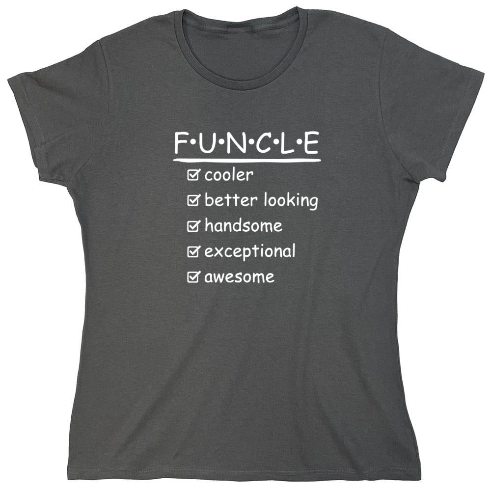Funny T-Shirts design "F.U.N.C.L.E Cooler Better Looking Handsome Exceptional Awesome Mens Tee"