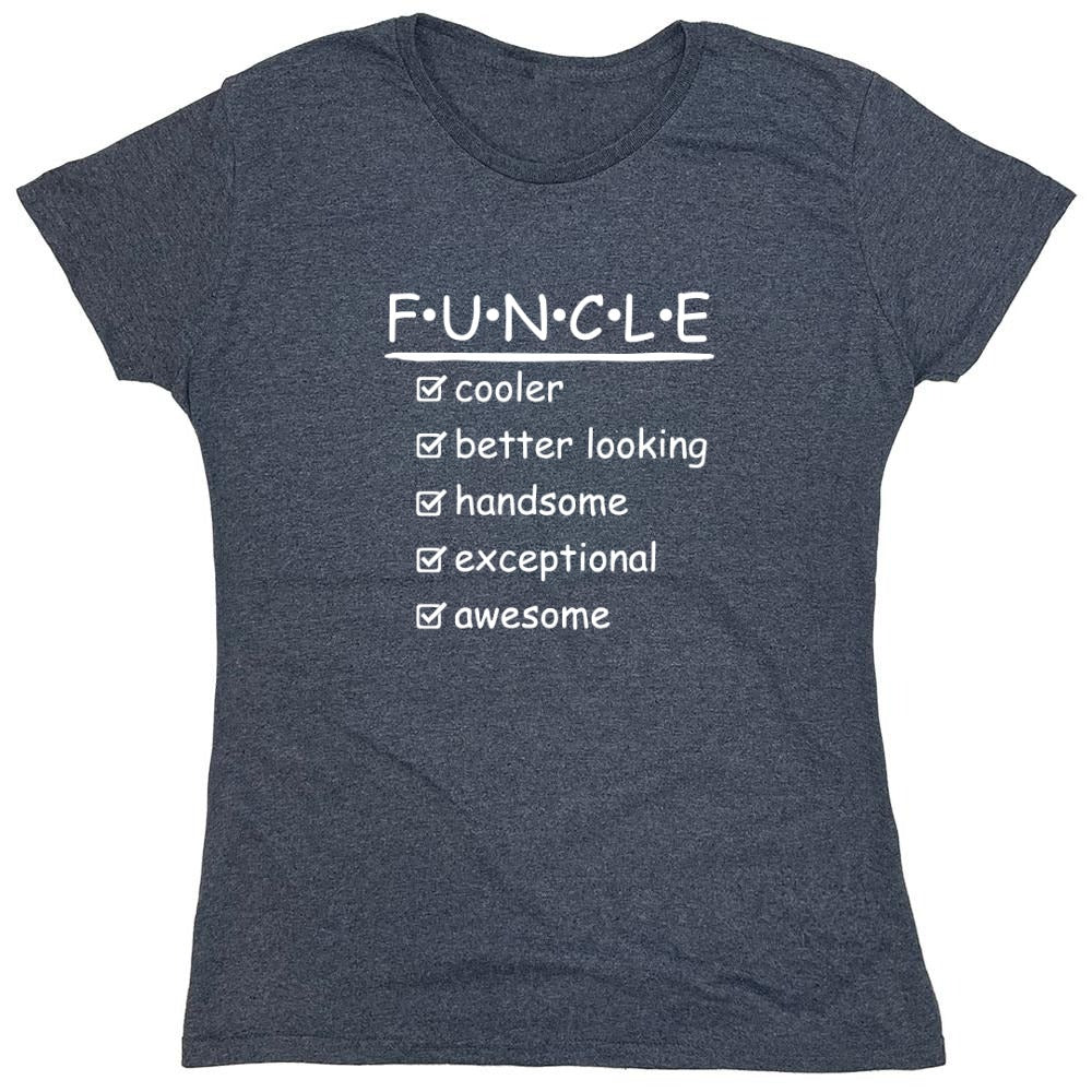 Funny T-Shirts design "F.U.N.C.L.E Cooler Better Looking Handsome Exceptional Awesome Mens Tee"