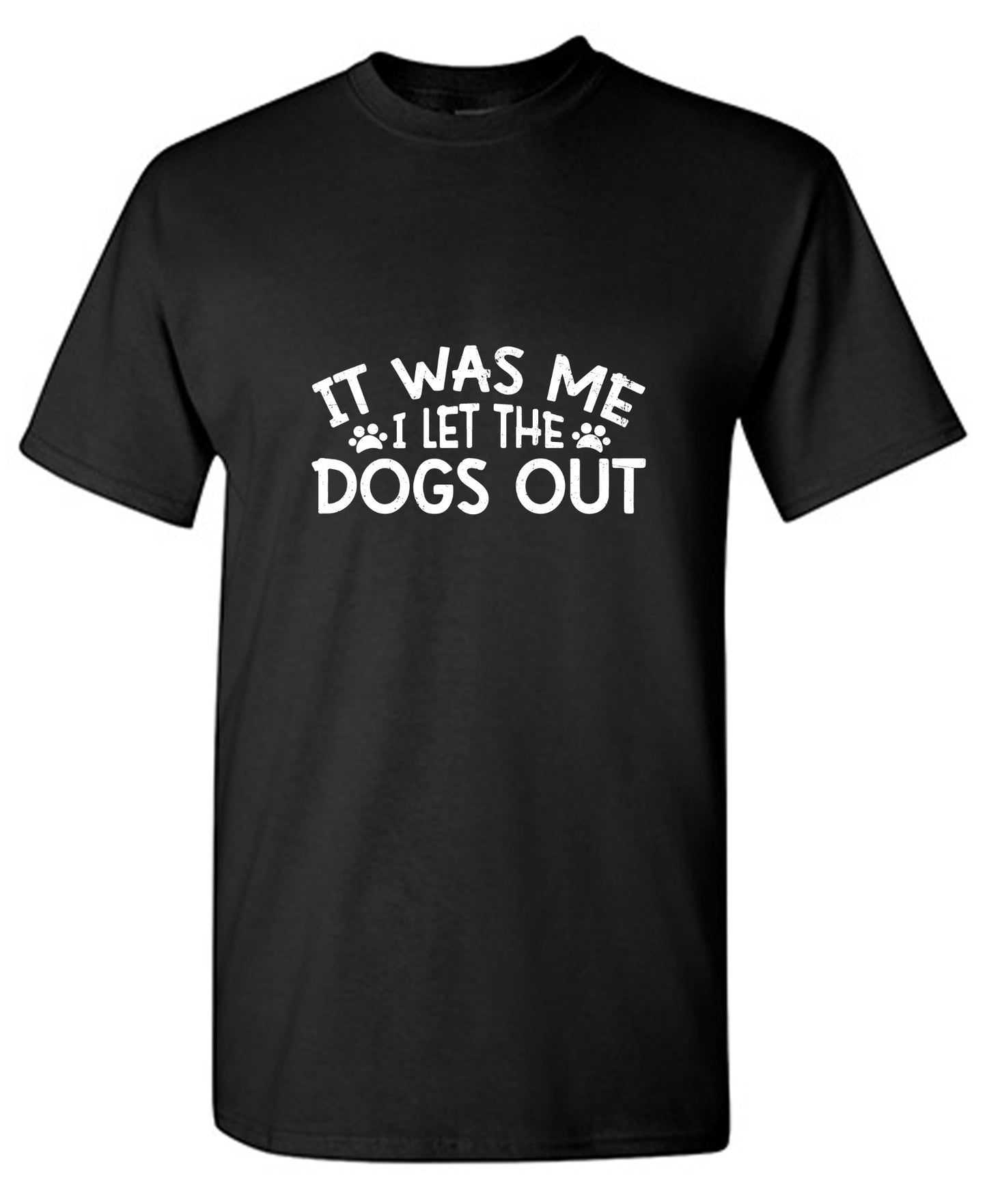 Funny T-Shirts design "It was me, I let the Dogs Out Funny T-Shirt"
