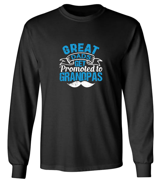 Funny T-Shirts design "Great Dads get Promoted to Grandpas Father T-Shirt - Long Sleeve"