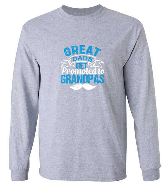 Funny T-Shirts design "Great Dads get Promoted to Grandpas Father T-Shirt - Long Sleeve"