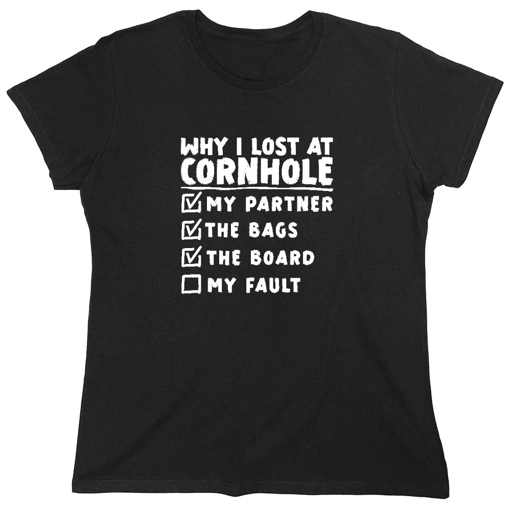 Funny T-Shirts design "Why I Lost At Cornhole T-Shirt - Womens"