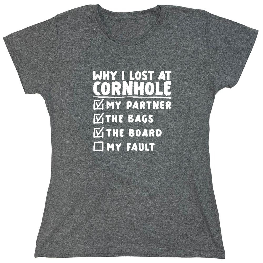 Funny T-Shirts design "Why I Lost At Cornhole T-Shirt - Womens"