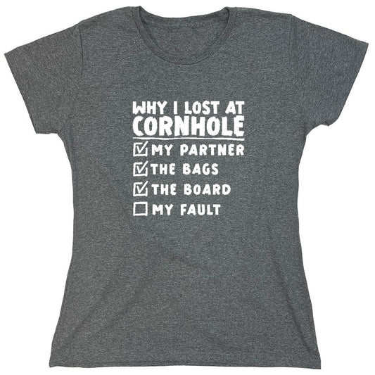 Funny T-Shirts design "Why I Lost At Cornhole T-Shirt - Womens"
