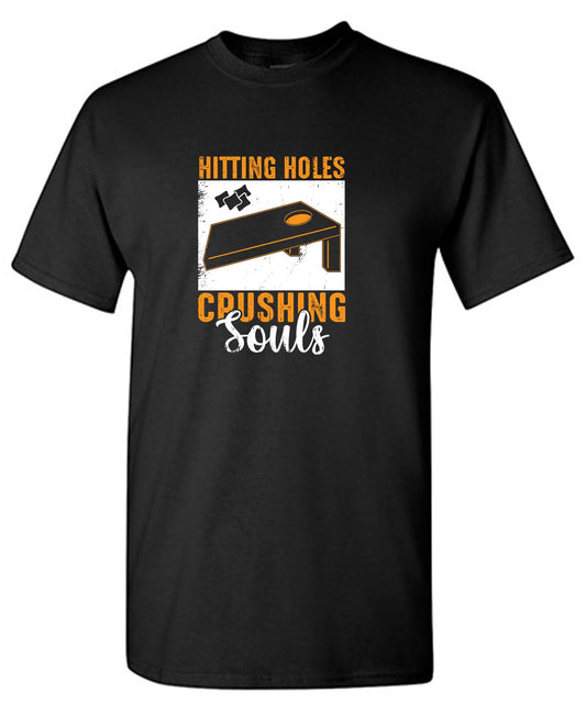 Funny T-Shirts design "Hittin' Holes, Crushing Souls Funny Tee"