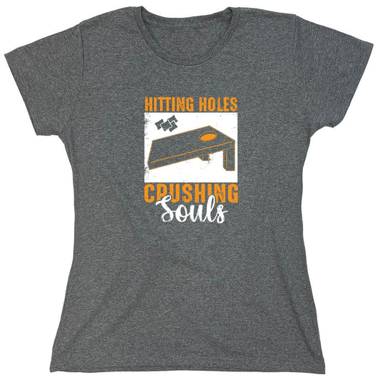 Funny T-Shirts design "Hittin' Holes, Crushing Souls T-Shirt - Womens"