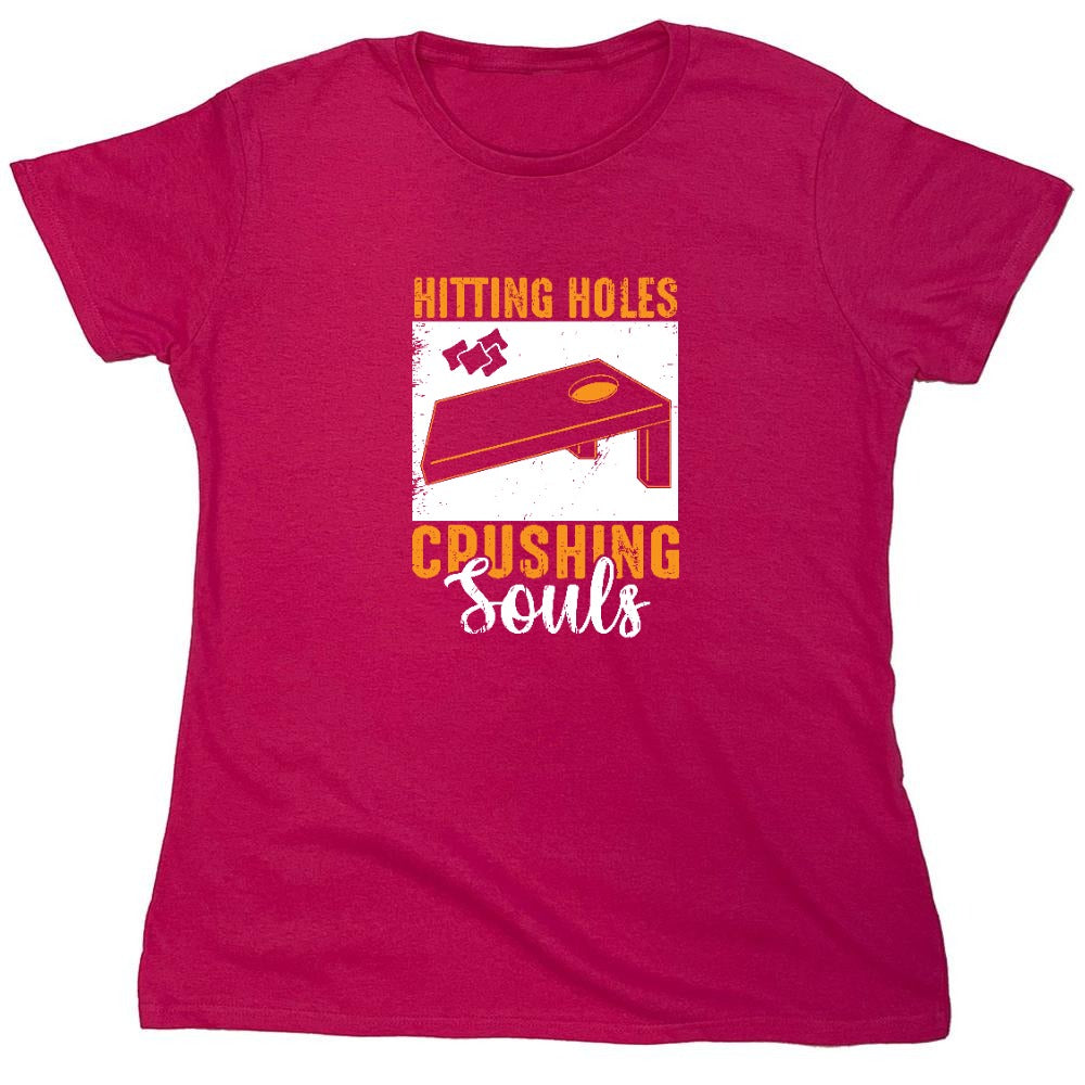 Funny T-Shirts design "Hittin' Holes, Crushing Souls T-Shirt - Womens"