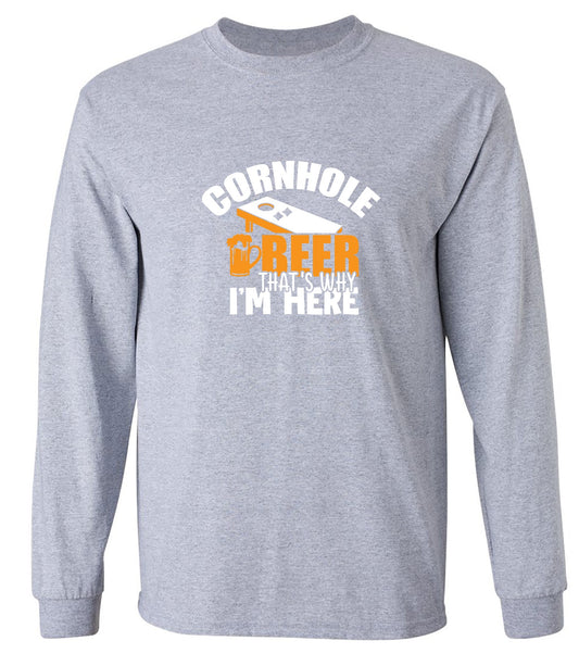 Funny T-Shirts design "Cornhole Beer, That’s Why I am here Funny Shirt - Long Sleeve"
