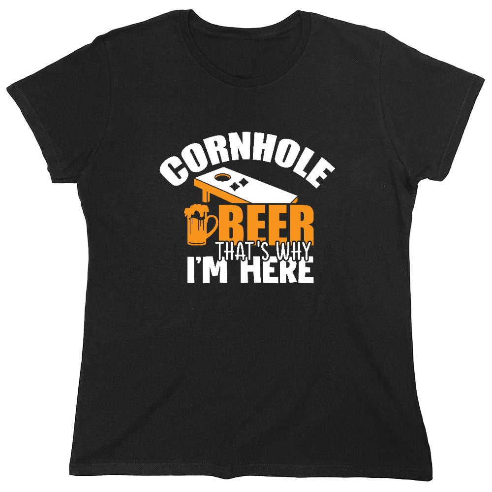 Funny T-Shirts design "Cornhole Beer, That’s Why I am here Funny Shirt - Womens"