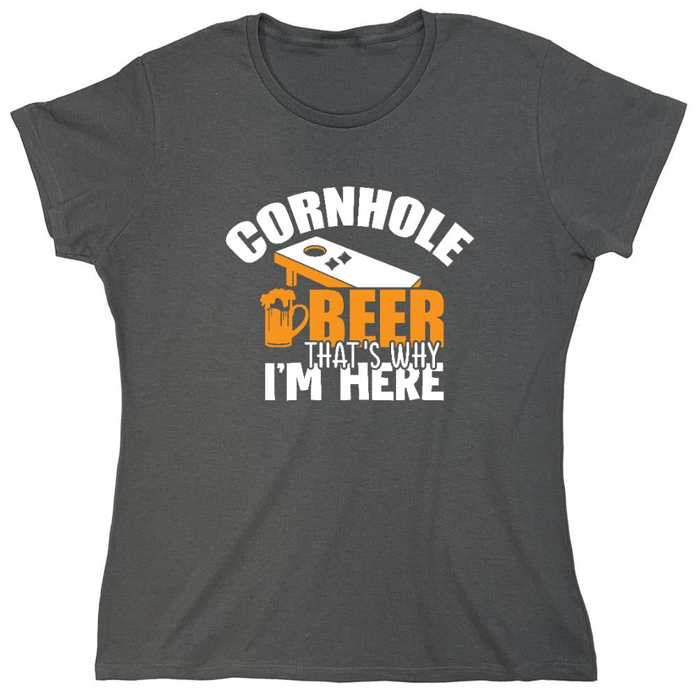 Funny T-Shirts design "Cornhole Beer, That’s Why I am here Funny Shirt - Womens"