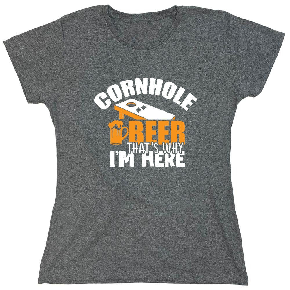 Funny T-Shirts design "Cornhole Beer, That’s Why I am here Funny Shirt - Womens"