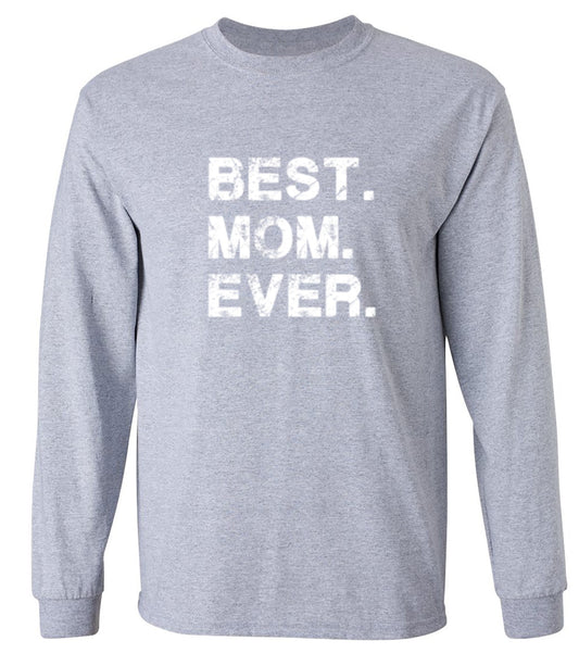 Funny T-Shirts design "Best Mom Ever T-Shirt - Long Sleeve"