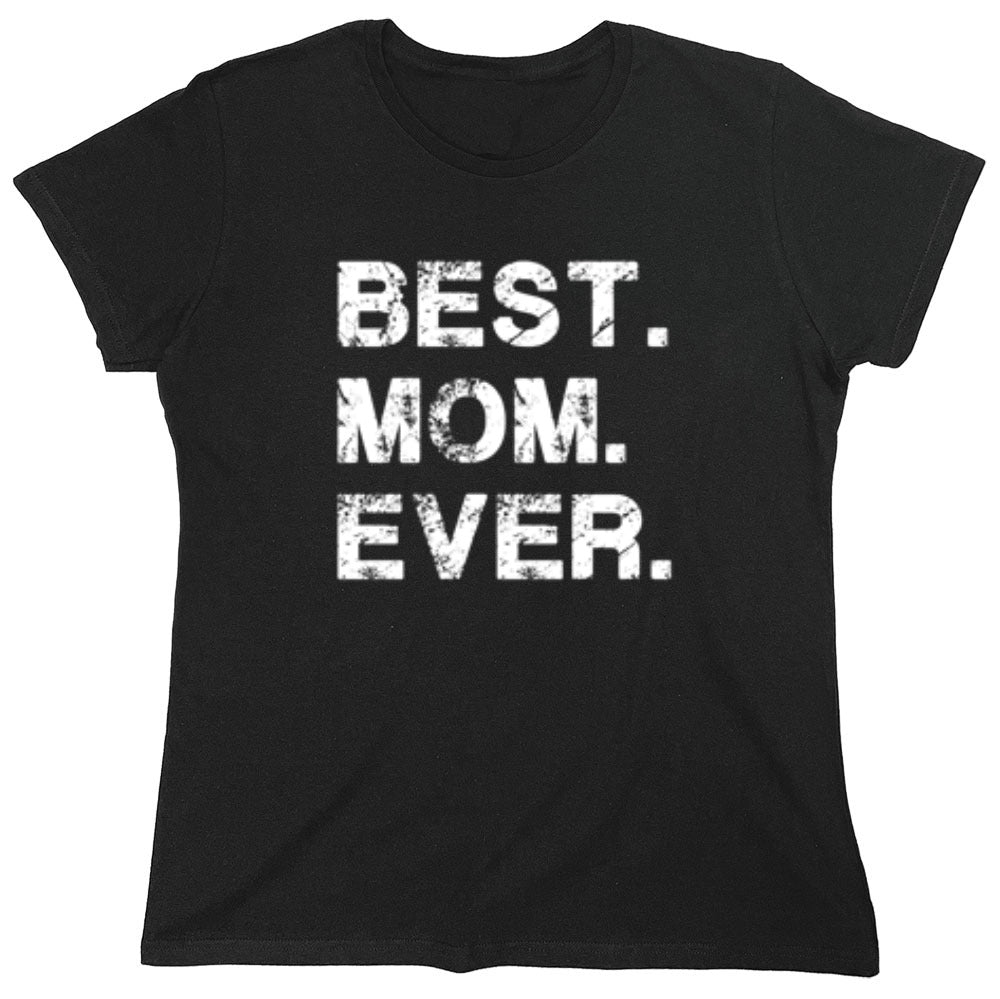 Funny T-Shirts design "Best Mom Ever T-Shirt - Womens"