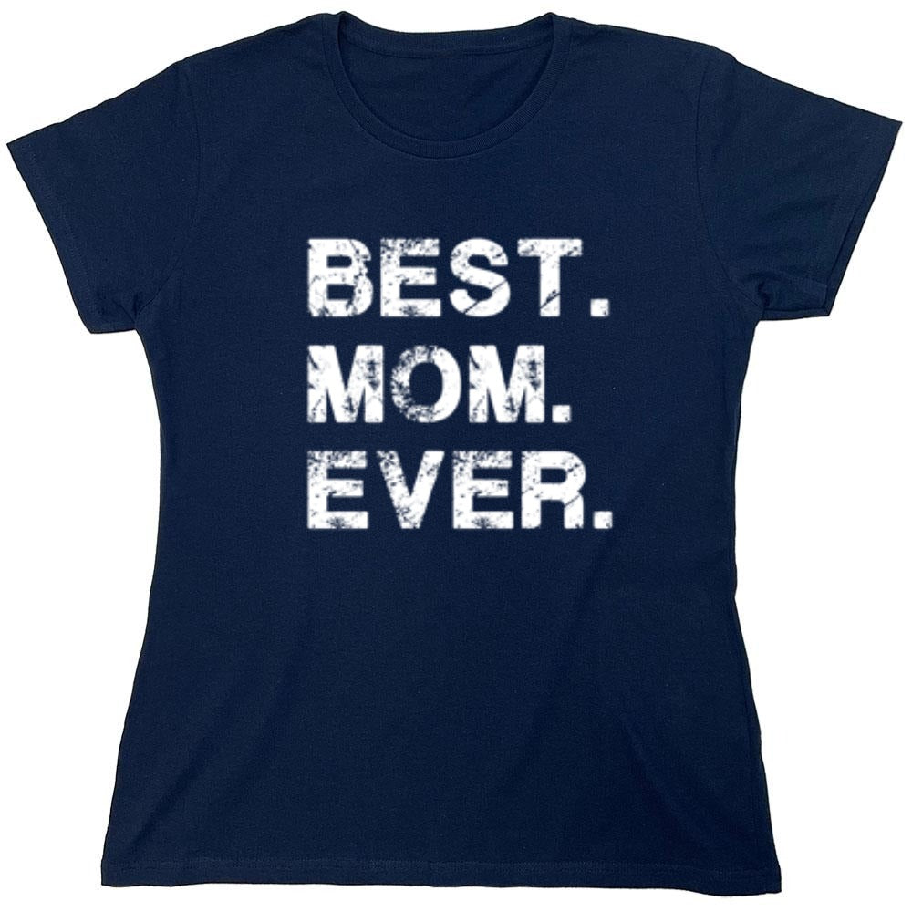 Funny T-Shirts design "Best Mom Ever T-Shirt - Womens"