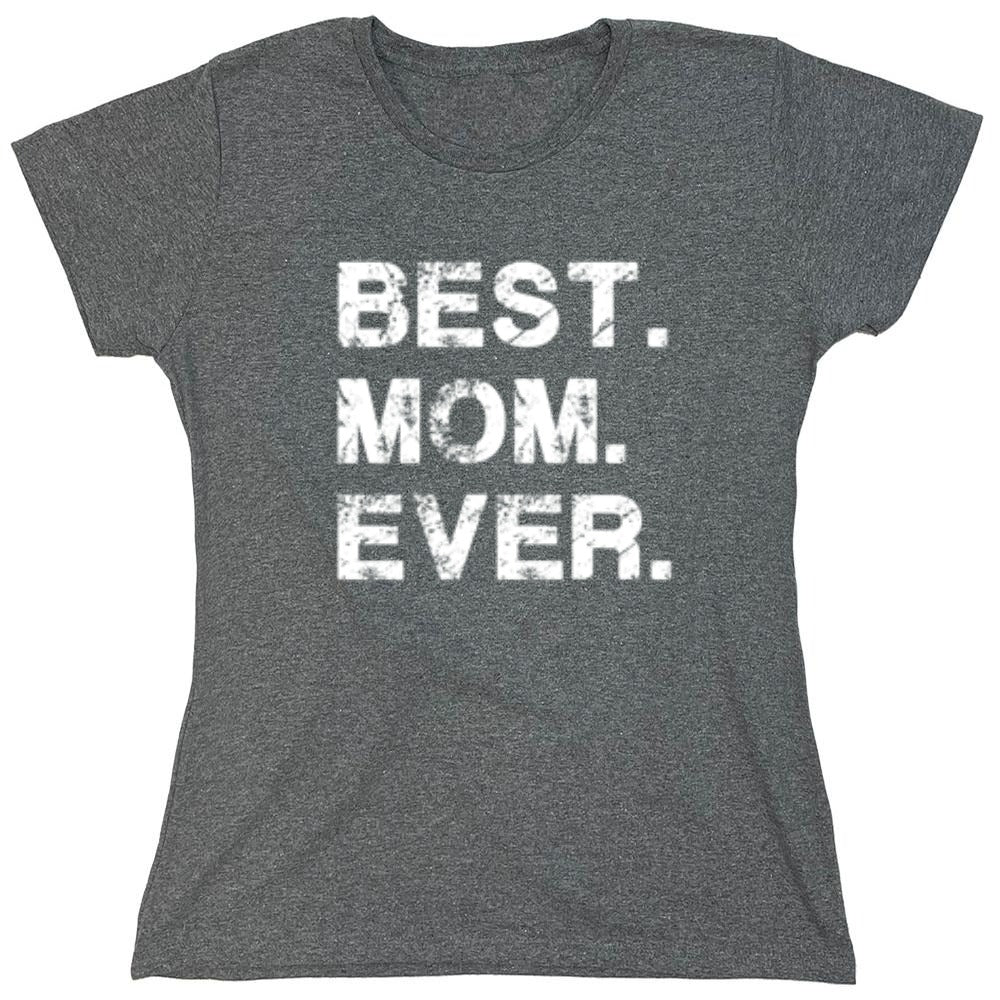Funny T-Shirts design "Best Mom Ever T-Shirt - Womens"