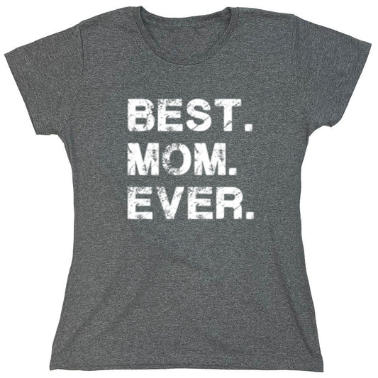 Funny T-Shirts design "Best Mom Ever T-Shirt - Womens"