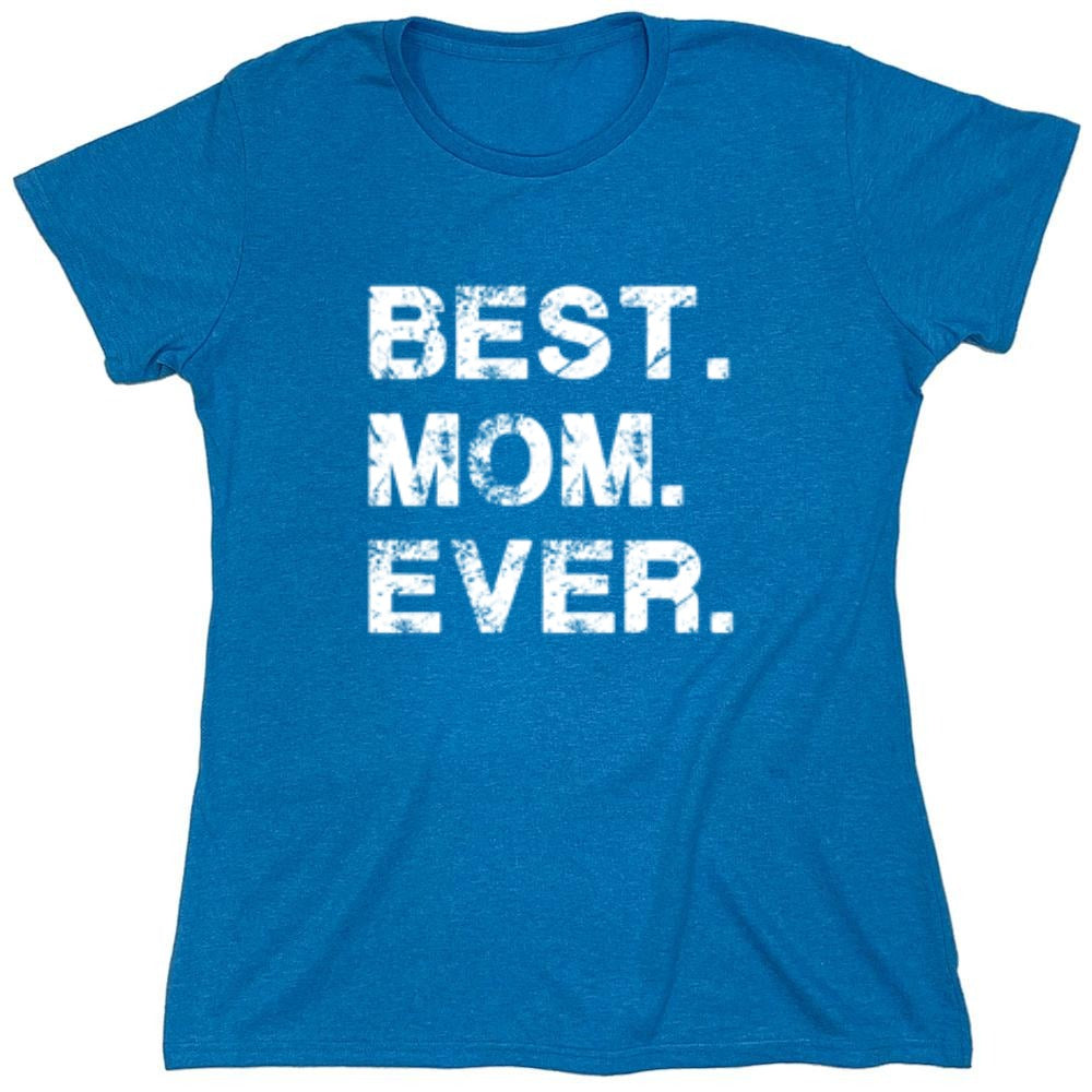 Funny T-Shirts design "Best Mom Ever T-Shirt - Womens"