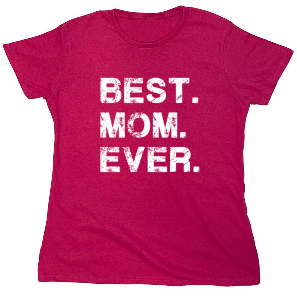 Funny T-Shirts design "Best Mom Ever T-Shirt - Womens"