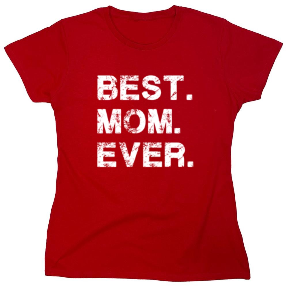 Funny T-Shirts design "Best Mom Ever T-Shirt - Womens"