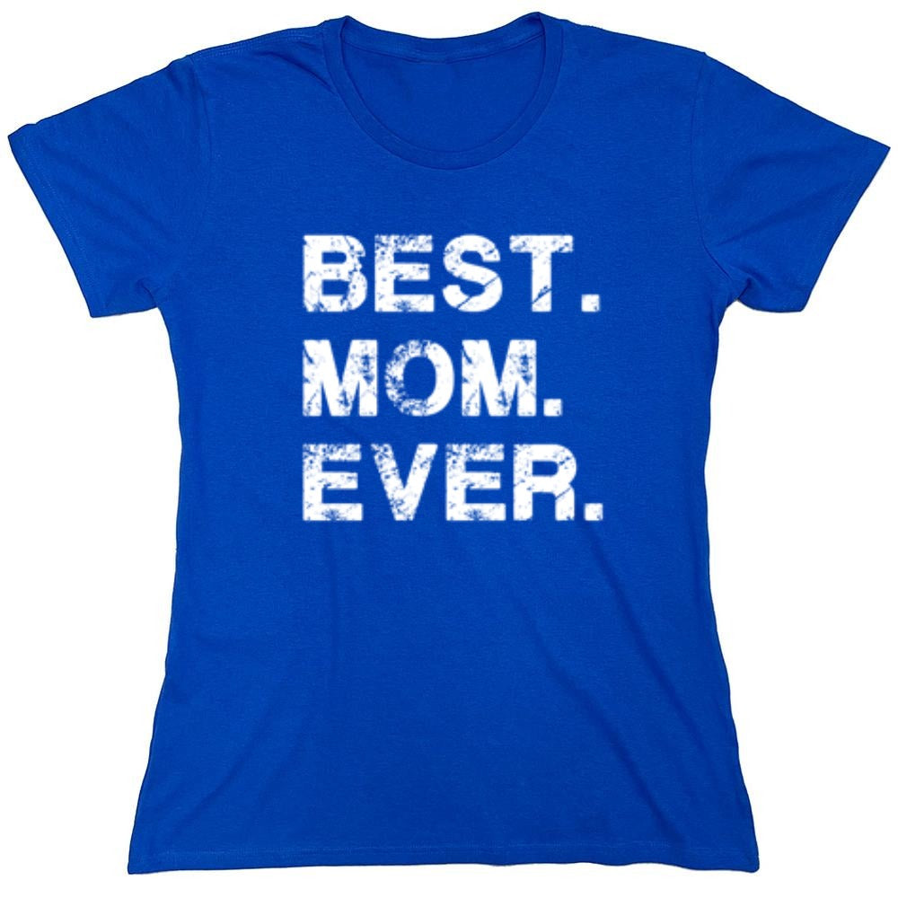 Funny T-Shirts design "Best Mom Ever T-Shirt - Womens"
