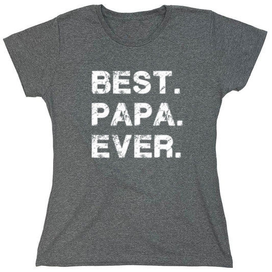 Funny T-Shirts design "Best Papa Ever - Womens"