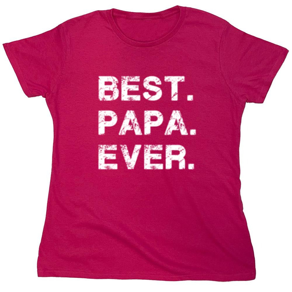 Funny T-Shirts design "Best Papa Ever - Womens"