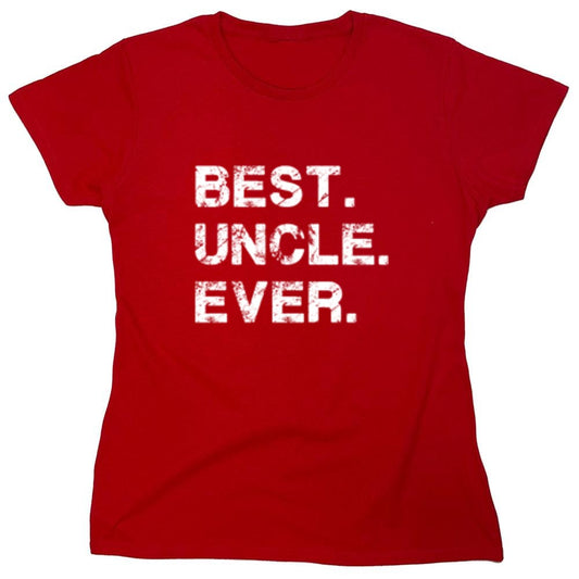 Funny T-Shirts design "Best Uncle Ever - Womens"