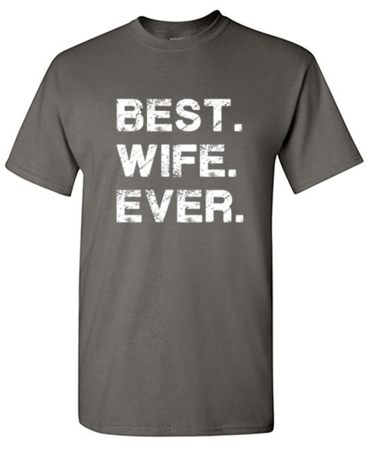 Funny T-Shirts design "Best Wife Ever T-Shirt - Tall Tee"