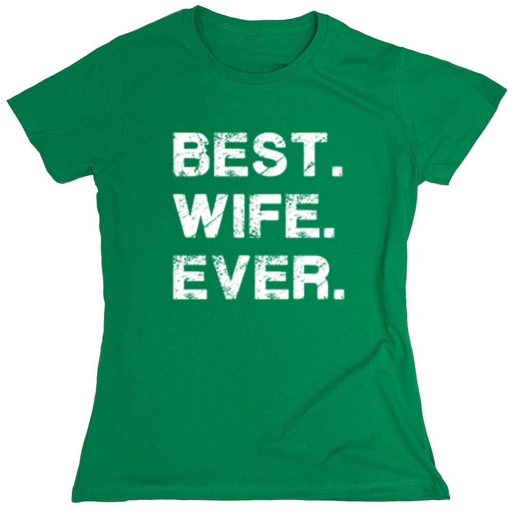 Funny T-Shirts design "Best Wife Ever T-Shirt - Womens"