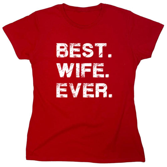 Funny T-Shirts design "Best Wife Ever T-Shirt - Womens"