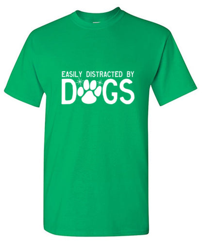 Funny T-Shirts design "Easily Distracted By Dogs"