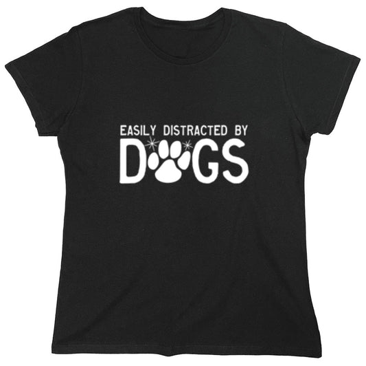 Funny T-Shirts design "Easily Distracted By Dogs - Womens"