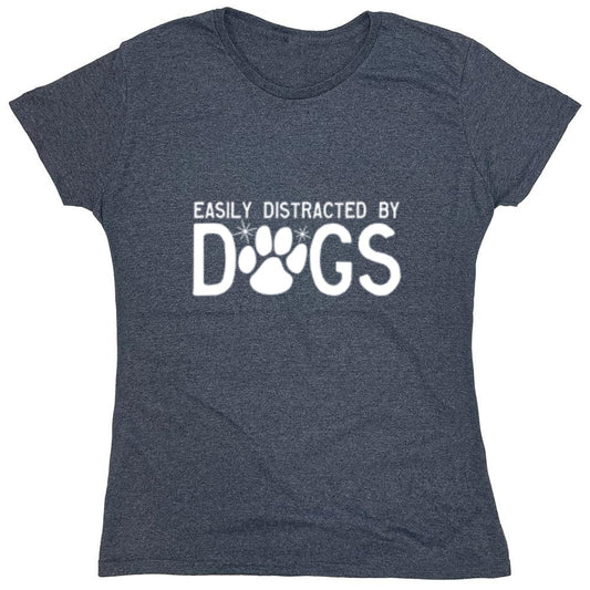 Funny T-Shirts design "Easily Distracted By Dogs - Womens"
