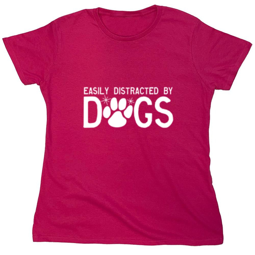 Funny T-Shirts design "Easily Distracted By Dogs - Womens"