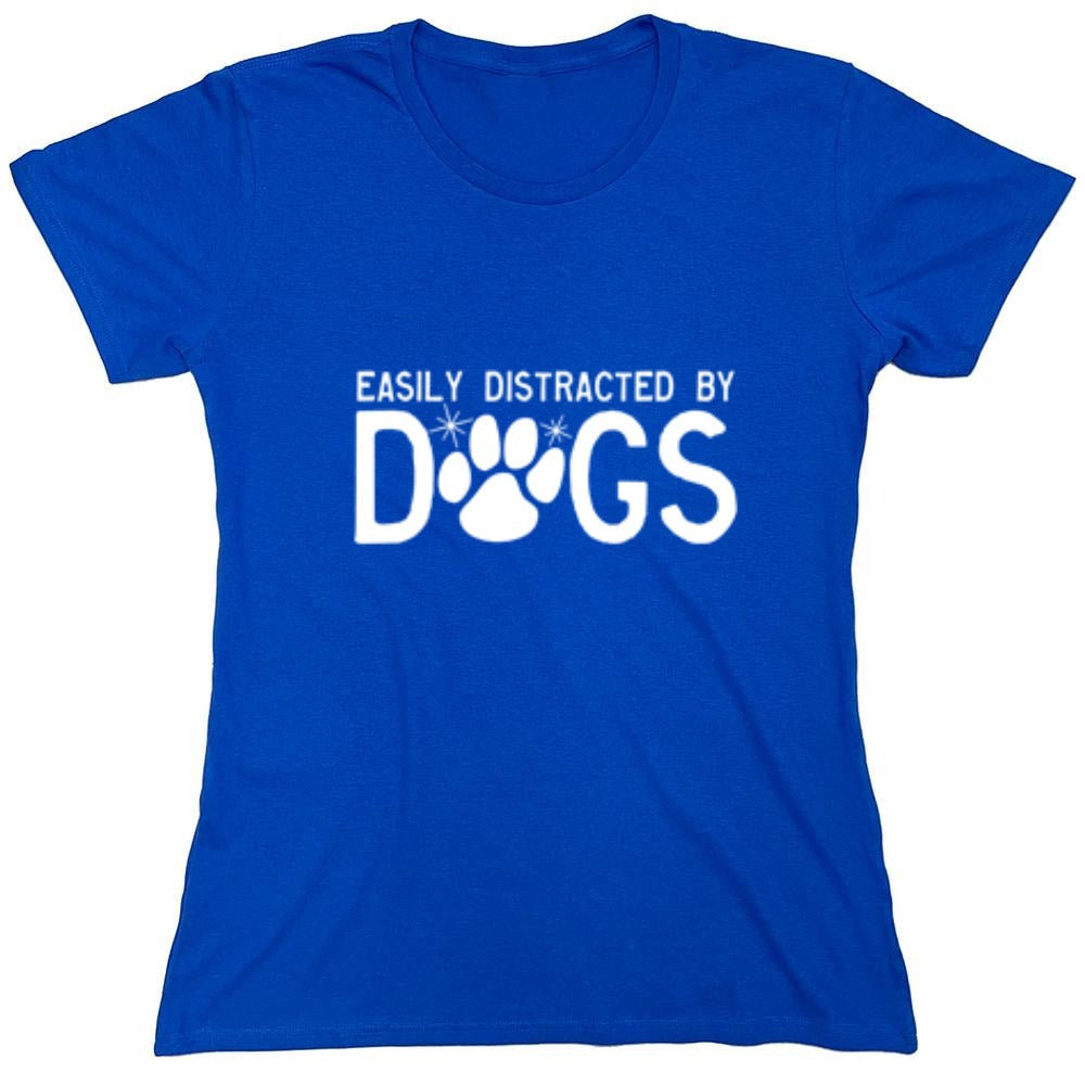 Funny T-Shirts design "Easily Distracted By Dogs - Womens"