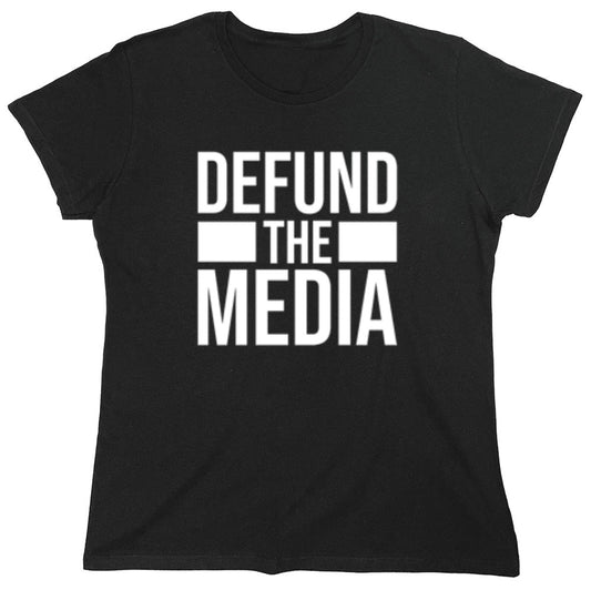 Funny T-Shirts design "Defund The Media - Womens"