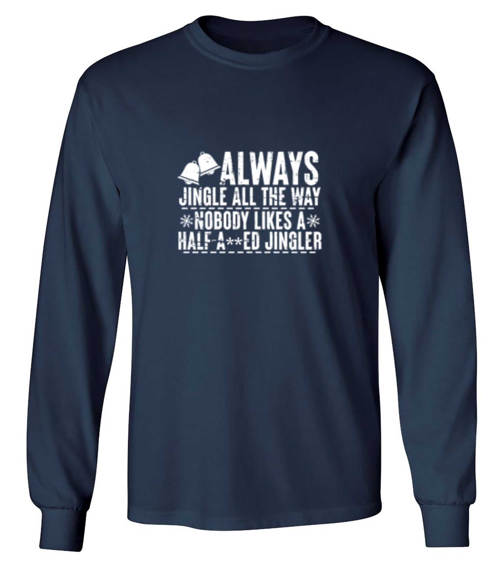 Funny T-Shirts design "Always Jingle All The Way Nobody Likes A Half A**ed Jingler T-Shirt"