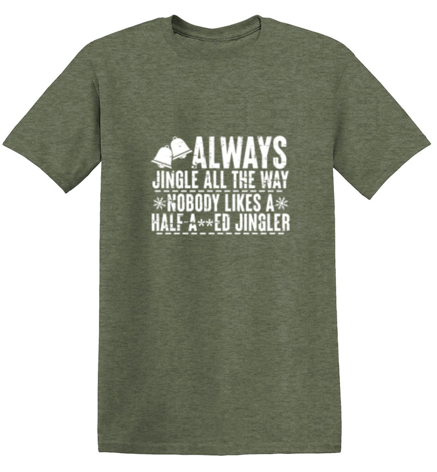 Funny T-Shirts design "Always Jingle All The Way Nobody Likes A Half A**ed Jingler T-Shirt"