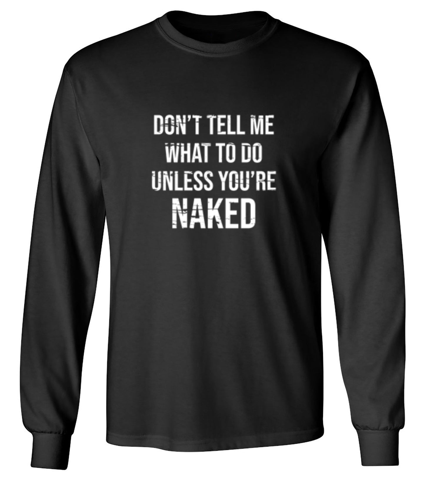 Funny T-Shirts design "Don't Tell Me What to Do Unless You're Naked T-Shirt"